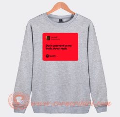 Ariana Grande Don't Comment On My Body Sweatshirt