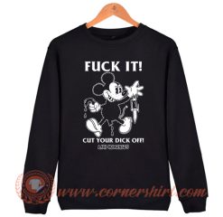 Fuck It Cut Your Dick Off Lard Humungus Sweatshirt