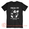Fuck It Cut Your Dick Off Lard Humungus T-Shirt On Sale