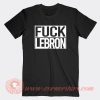 Fuck Lebron T-Shirt On Sale