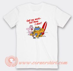 Garfield Call My Work Tell Them I Died T-Shirt On Sale