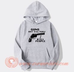 Guns Don't Kill People I Kill People Hoodie On Sale