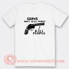 Guns Don't Kill People I Kill People T-Shirt On Sale
