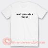 I Am Gonna Die A Virgin T-Shirt On Sale