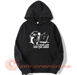 I Kick Ass For The Lord Braindead Hoodie On Sale