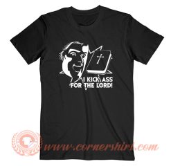 I Kick Ass For The Lord Braindead T-Shirt On Sale