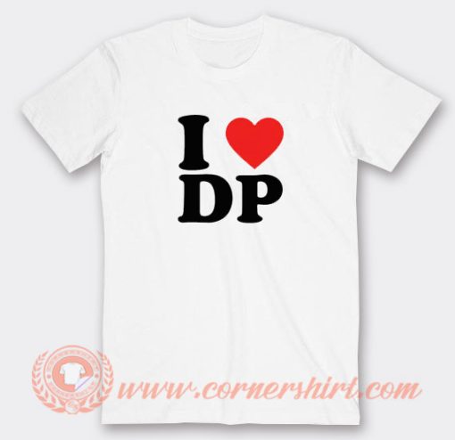 I Love DP T-Shirt On Sale