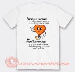 I Bring a Certain The Goverment Hates Us T-Shirt On Sale