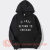 If Lost return To Chicago Hoodie On Sale