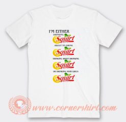 I'm Either Drinking Squirt T-Shirt On Sale