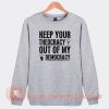 Keep Your Theocracy Out of My Democracy Sweatshirt