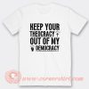 Keep Your Theocracy Out of My Democracy T-Shirt On Sale