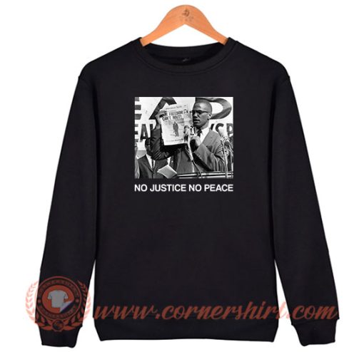 Malcolm X No Justie No Peace Sweatshirt