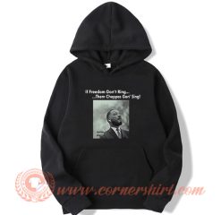 Martin Luther King If Freedom Don't Ring Hoodie On Sale