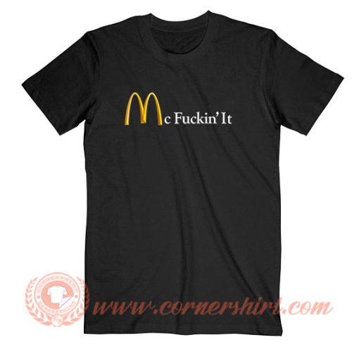 Mc Fuckin’ It T-Shirt On Sale