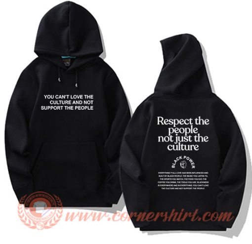 Respect The People Not Just The Culture Hoodie On Sale