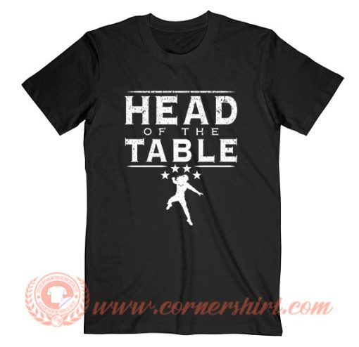 Roman Reigns Head Of The Table T-Shirt On Sale