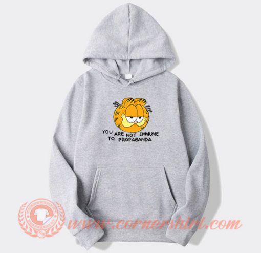 You Are Not Immune To Propaganda Garfield Hoodie On Sale
