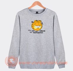 You Are Not Immune To Propaganda Garfield Sweatshirt