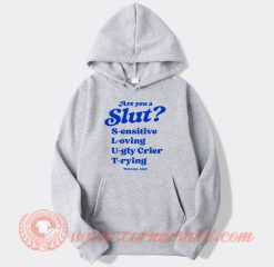 Are You A Slut Sensitive Loving Ugly Crier Trying Hoodie On Sale