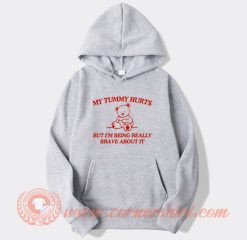 Bear My Tummy Hurts But I'm Being Really Brave About It Hoodie On Sale