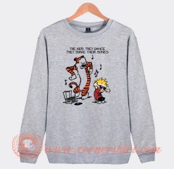 Calvin Hobbes The Kids They Dance Sweatshirt