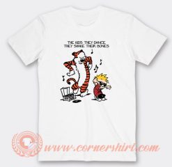 Calvin Hobbes The Kids They Dance T-Shirt On Sale