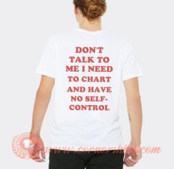 Don't Talk To Me I Need To Chart T-Shirt On Sale