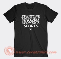 Everyone Watches Women's Sports T-Shirt On Sale