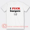 I Fuck Burgers T-Shirt On Sale