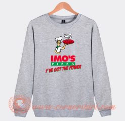 Imo's Pizza I've Got The Power Sweatshirt