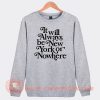It Will Always Be New York Or Nowhere Sweatshirt