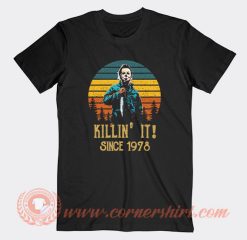 Michael Myers Killin’ It Since 1978 T-Shirt On Sale
