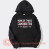 None Of These Candidates 2024 Hoodie On Sale