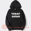 Today Satan Hoodie On Sale