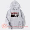 Vampire Bait Hoodie On Sale