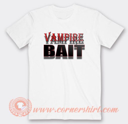 Vampire Bait T-Shirt On Sale