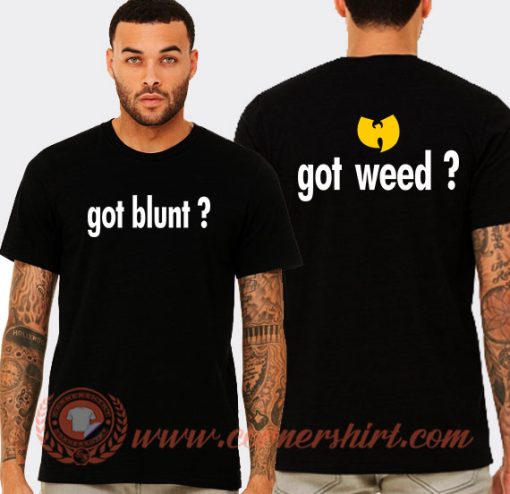 Wu Tang Got Blunt Got Weed T-Shirt On Sale