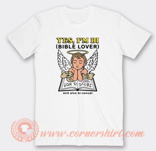 Yes I'm BI Bible Lover T-Shirt On Sale