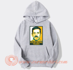 Aaron Rodgers Four More Years Hoodie On Sale