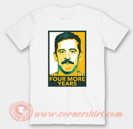 Aaron Rodgers Four More Years T-Shirt On Sale