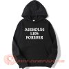 Assholes Live Forever Hoodie On Sale