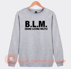 Bang Latina Milfs BLM Sweatshirt