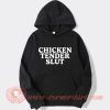 Chicken Tender Slut Hoodie On Sale