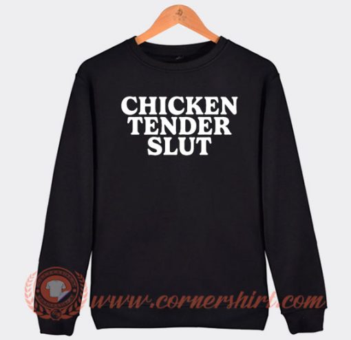 Chicken Tender Slut Sweatshirt