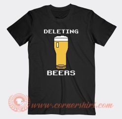 Deleting Beers T-Shirt On Sale