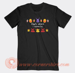 FNAF That’s Where I Wanna Be T-Shirt On Sale