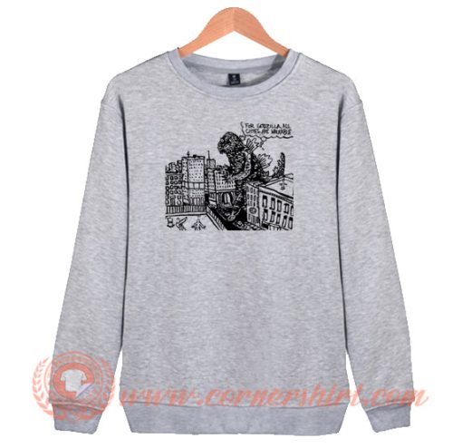 For Godzilla All Cities Are Walkable Sweatshirt