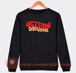 Getting Drunk Sweatshirt