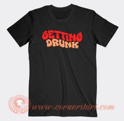 Getting Drunk T-Shirt On Sale
